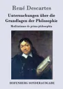Untersuchungen uber die Grundlagen der Philosophie - René Descartes
