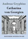 Catharina von Georgien - Andreas Gryphius