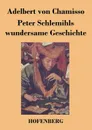 Peter Schlemihls wundersame Geschichte - Adelbert von Chamisso