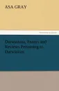 Darwiniana, Essays and Reviews Pertaining to Darwinism - Asa Gray