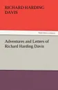 Adventures and Letters of Richard Harding Davis - Richard Harding Davis