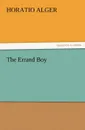 The Errand Boy - Horatio Jr. Alger