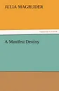 A Manifest Destiny - Julia Magruder