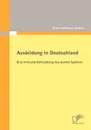 Ausbildung in Deutschland. eine kritische Betrachtung des dualen Systems - Silvia Hoffmann-Cadura