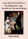 Der Hofmeister oder Vorteile der Privaterziehung - Jakob Michael Reinhold Lenz