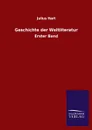 Geschichte der Weltliteratur - Julius Hart
