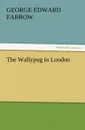 The Wallypug in London - G. E. Farrow