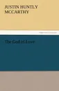 The God of Love - Justin H. McCarthy