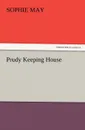 Prudy Keeping House - Sophie May