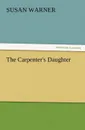 The Carpenter.s Daughter - Susan Warner