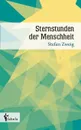 Sternstunden der Menschheit - Stefan Zweig