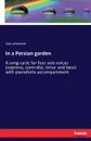 In a Persian garden - Liza Lehmann