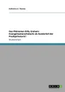 Das Phanomen Billy Graham. Evangelisationsrhetorik als Sonderfall der Predigtrhetorik. - Katharina E. Thomas