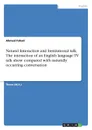 Natural Interaction and Institutional talk. The interaction of an English language TV talk show compared with naturally occurring conversation - Ahmed Fahad