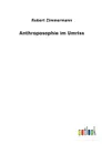 Anthroposophie im Umriss - Robert Zimmermann