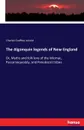 The Algonquin legends of New England - Charles Godfrey Leland