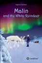 Malin and the White Reindeer - Ingrid Zellner