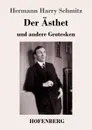 Der Asthet - Hermann Harry Schmitz