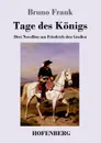 Tage des Konigs - Bruno Frank
