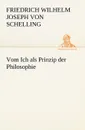 Vom Ich ALS Prinzip Der Philosophie - Friedrich Wilhelm Joseph Schelling