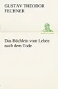 Das Buchlein Vom Leben Nach Dem Tode - Gustav Theodor Fechner