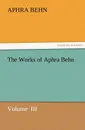 The Works of Aphra Behn - Aphra Behn