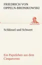 Schlussel Und Schwert - Friedrich Oppeln-Bronikowski Von