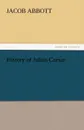 History of Julius Caesar - Jacob Abbott