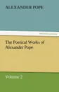 The Poetical Works of Alexander Pope, Volume 2 - Alexander Pope