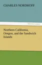 Northern California, Oregon, and the Sandwich Islands - Charles Nordhoff