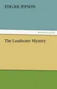 The Loudwater Mystery - Edgar Jepson