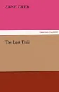 The Last Trail - Zane Grey