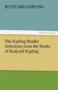 The Kipling Reader Selections from the Books of Rudyard Kipling - Rudyard Kipling