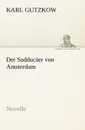 Der Sadducaer Von Amsterdam - Karl Gutzkow