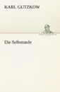Die Selbsttaufe - Karl Gutzkow