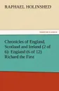 Chronicles of England, Scotland and Ireland (2 of 6). England (6 of 12) Richard the First - Raphael Holinshed