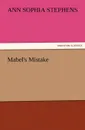Mabel.s Mistake - Ann Sophia Stephens