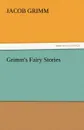 Grimm.s Fairy Stories - Jacob Ludwig Carl Grimm