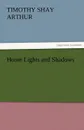 Home Lights and Shadows - T. S. Arthur