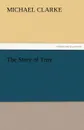 The Story of Troy - Michael Clarke