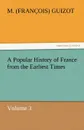 A Popular History of France from the Earliest Times - M. (Fran Ois) Guizot