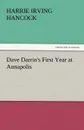 Dave Darrin.s First Year at Annapolis - Harrie Irving Hancock