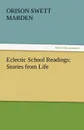Eclectic School Readings. Stories from Life - Orison Swett Marden