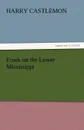 Frank on the Lower Mississippi - Harry Castlemon