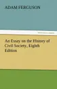 An Essay on the History of Civil Society, Eighth Edition - Adam Ferguson