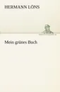 Mein Grunes Buch - Hermann L. Ns, Hermann Lons