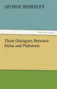 Three Dialogues Between Hylas and Philonous - George Berkeley