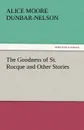 The Goodness of St. Rocque and Other Stories - Alice Moore Dunbar-Nelson