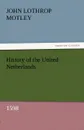 History of the United Netherlands, 1598 - John Lothrop Motley