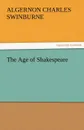 The Age of Shakespeare - Algernon Charles Swinburne